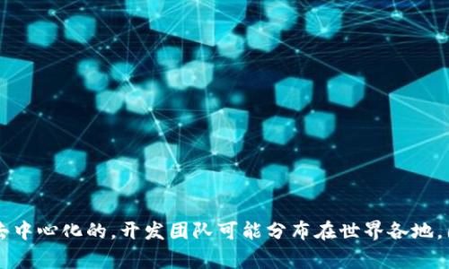 Tokenim 是一个加密货币或区块链项目，目前没有具体的信息表明它来自哪个国家。加密货币项目通常是去中心化的，开发团队可能分布在世界各地，因此很难指明其具体国家。要获取Tokenim更详细的信息，可以查阅其官方网站或相关的加密货币社区讨论。