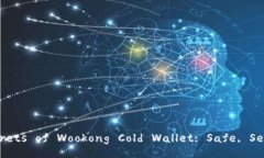 Unlocking the Secrets of Wookong Cold Wallet: Safe, Secure,