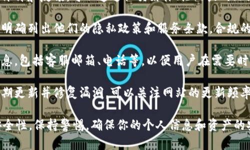 关于Tokenim官网的安全性，由于我无法直接访问特定网站或提供实时信息，以下是一些通用的方法来评估一个网站的安全性：

1. **HTTPS协议**：确保网站使用HTTPS加密协议，这可以在浏览器地址栏中看到，通常会有一个小锁的图标，说明数据传输是加密的。

2. **网站评估工具**：使用类似VirusTotal、Google Safe Browsing等工具来检查网站是否存在已知的恶意软件或钓鱼行为。

3. **用户反馈**：查找其他用户对该网站的评价和反馈，可以通过社交媒体、论坛或网站评价平台来获取这些信息。

4. **隐私政策和服务条款**：查看网站是否明确列出他们的隐私政策和服务条款，合规的网站通常会提供这些信息。

5. **联系信息**：网站应提供明确的联系信息，包括客服邮箱、电话等，以便用户在需要时能联系到他们。

6. **定期更新**：安全性高的网站通常会定期更新并修复漏洞，可以关注网站的更新频率。

请根据上述提示自行判断Tokenim官网的安全性，保持警惕，确保你的个人信息和资产的安全。
